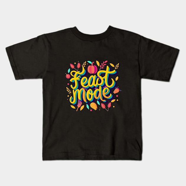 Feast Mode Thanksgiving Kids T-Shirt by Shopkreativco